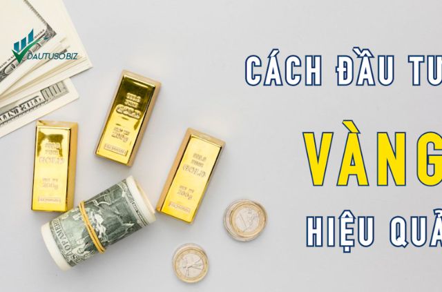 cách đầu tư vàng hiệu quả